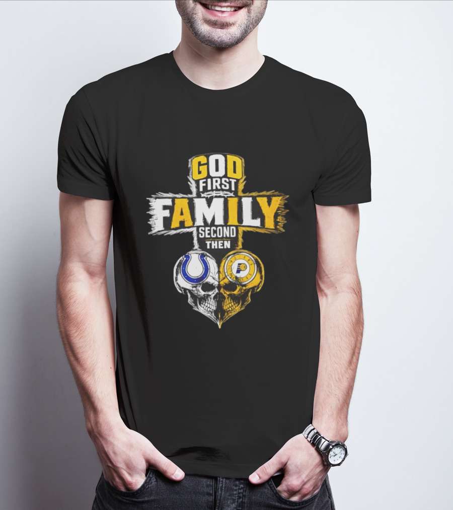 God First Family Second Then Indianapolis Colts Indiana Pacers Skull Heart T-Shirt