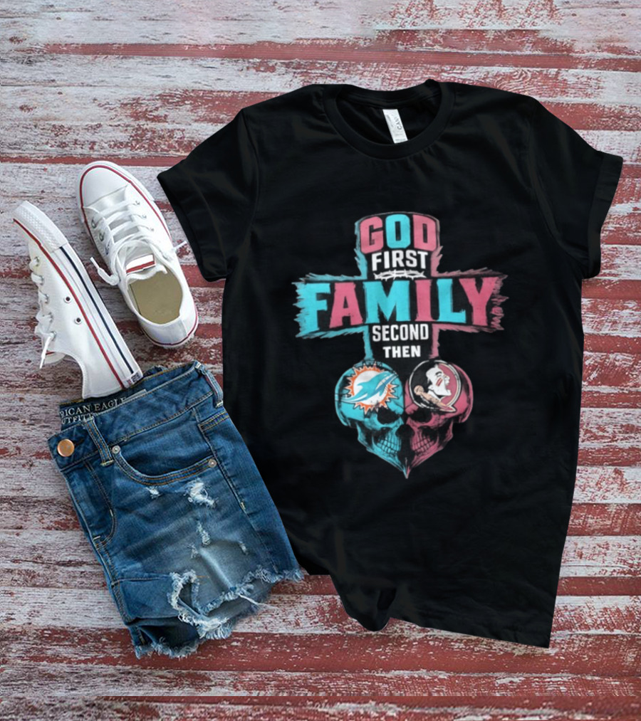 God First Family Second Then Miami Dolphins And Florida State Seminoles Skull Heart T-Shirt