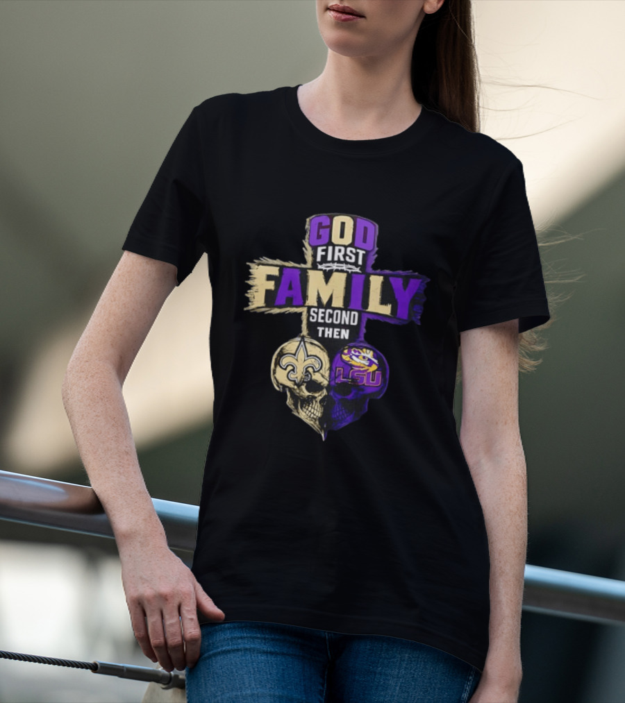 God First Family Second Then New Orleans Saints LSU Tigers Skull Heart T-Shirt