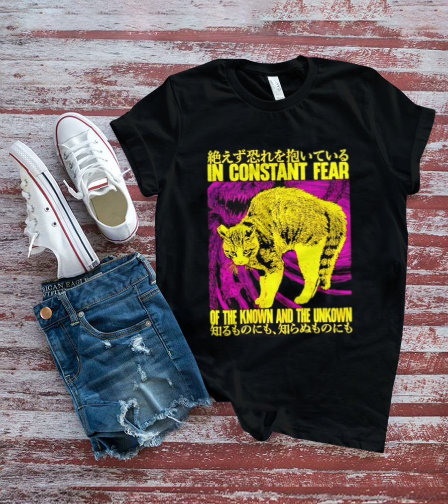 In Constant Fear Of The Known And The Unknown Cat T-Shirt