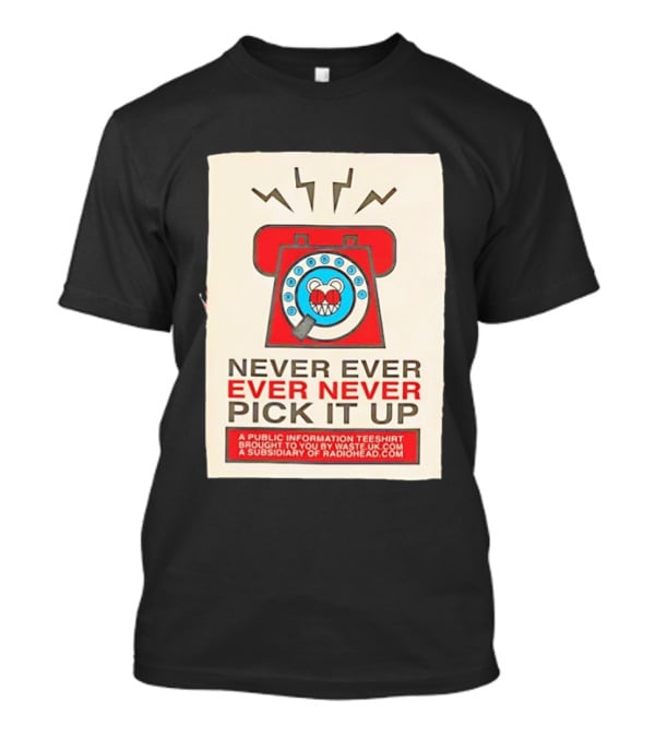 Radiohead Never Ever Pick It Up Public Information Teeshirt Waste UK Subsidiary T-Shirt
