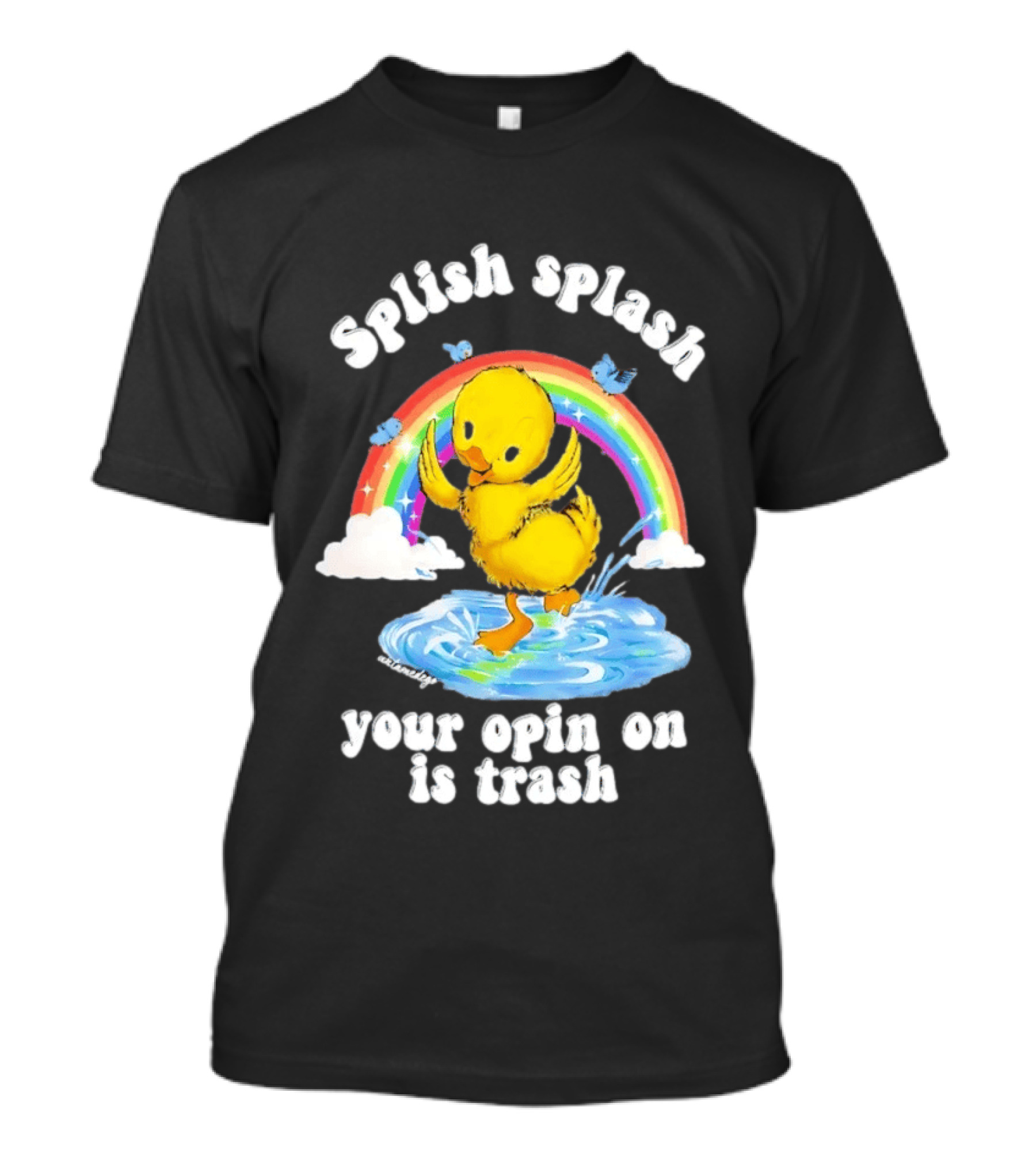 Splish Splash Your Opinion Is Trash Ducky Rainbow Clouds T-Shirt