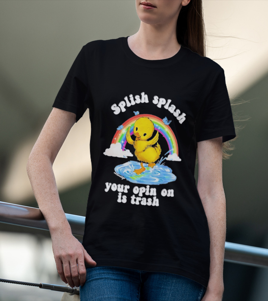 Splish Splash Your Opinion Is Trash Ducky Rainbow Clouds T-Shirt