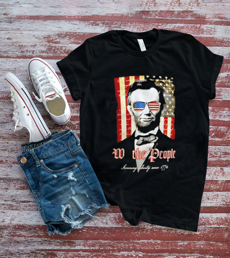 Abraham Lincoln We The People Securing Liberty Since 1776 T-Shirt