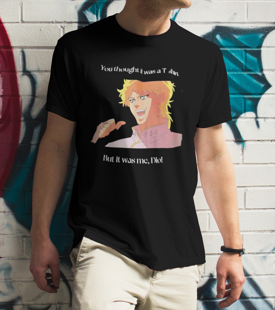 Dio Brando JoJo’s Bizarre Adventure You Thought It Was A But It Was Me Dio T-Shirt