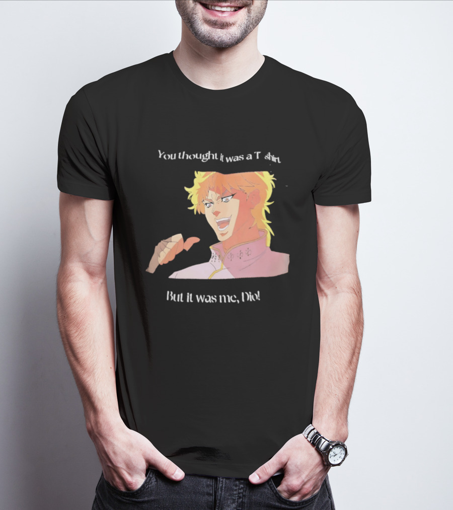 Dio Brando JoJo’s Bizarre Adventure You Thought It Was A But It Was Me Dio T-Shirt