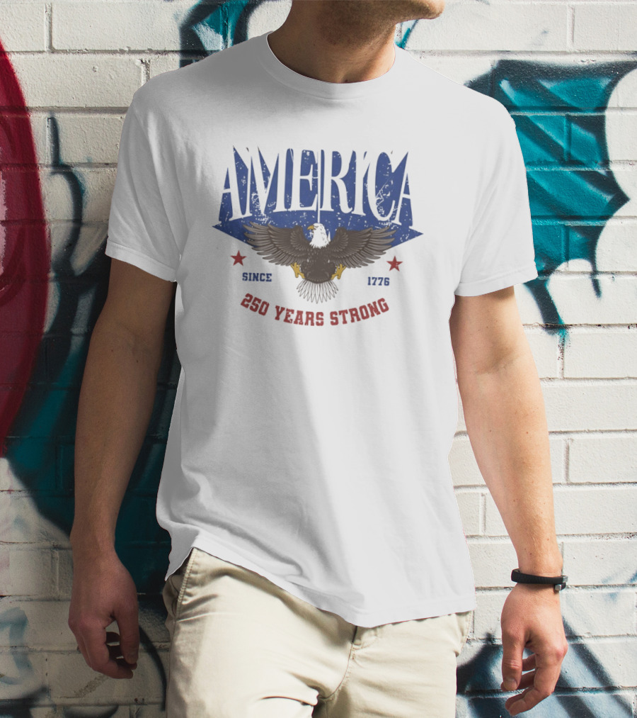 America Since 1776 Eagle 250 Years Strong Patriotic T-Shirt