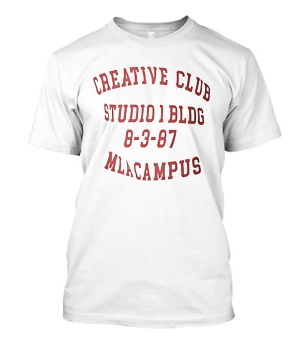 Creative Club Studio 1 Bldg 8 3 87 Mlacampus T-Shirt