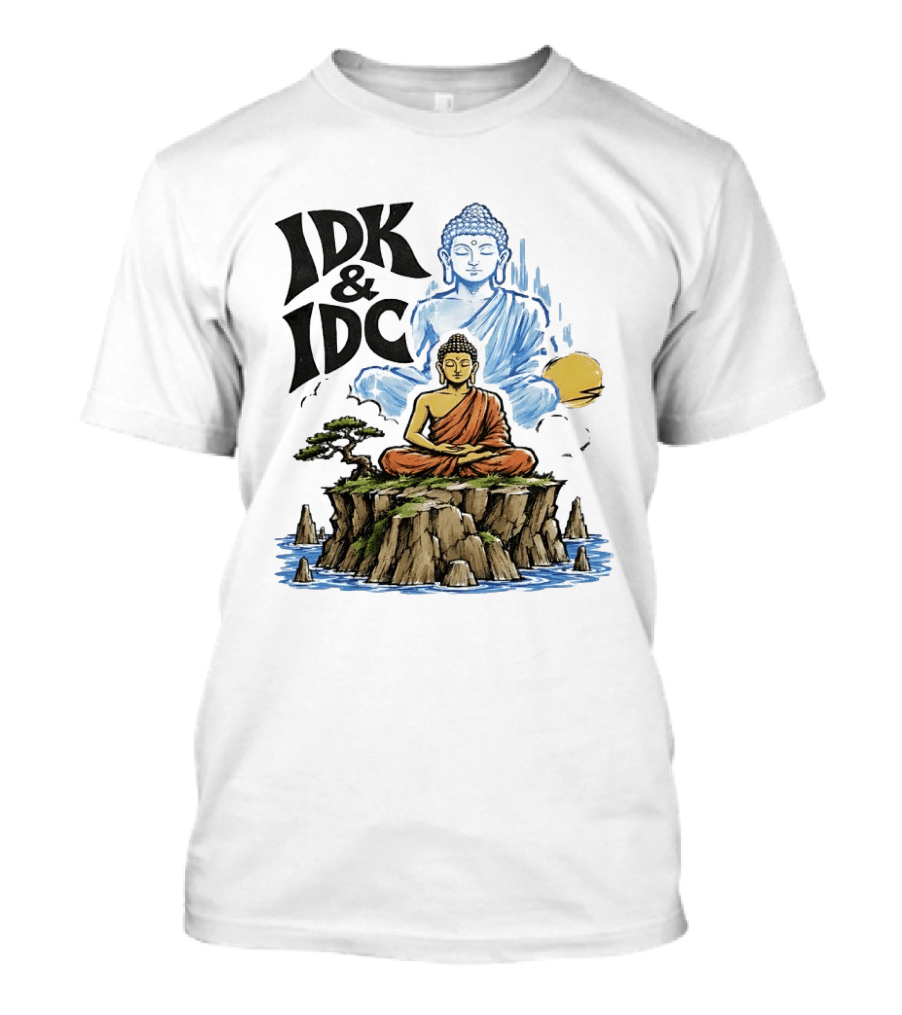 IDK IDC Buddha Meditating On Island With Zen Vibes And Spiritual Calm T-Shirt