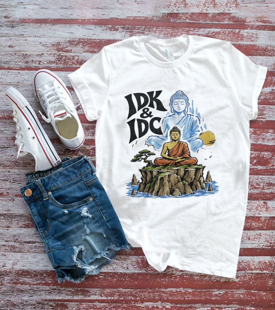 IDK IDC Buddha Meditating On Island With Zen Vibes And Spiritual Calm T-Shirt