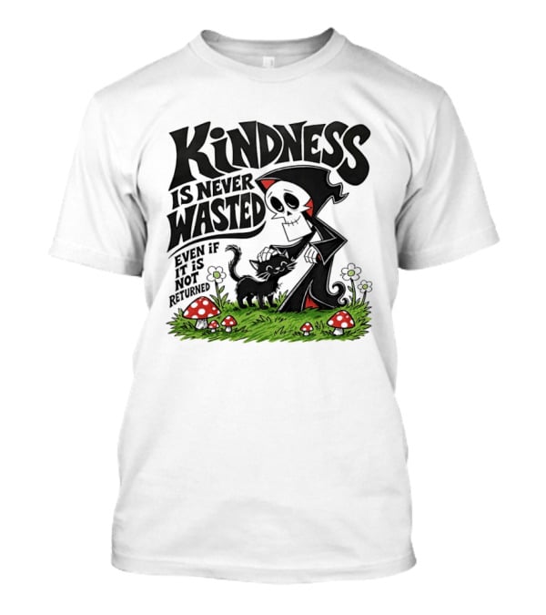 Kindness Is Never Wasted Grim Reaper Cat Even If It Is Not Returned T-Shirt