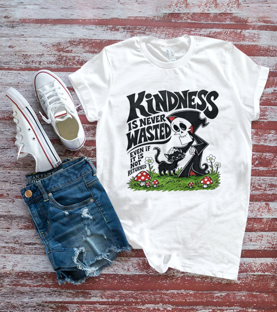 Kindness Is Never Wasted Grim Reaper Cat Even If It Is Not Returned T-Shirt