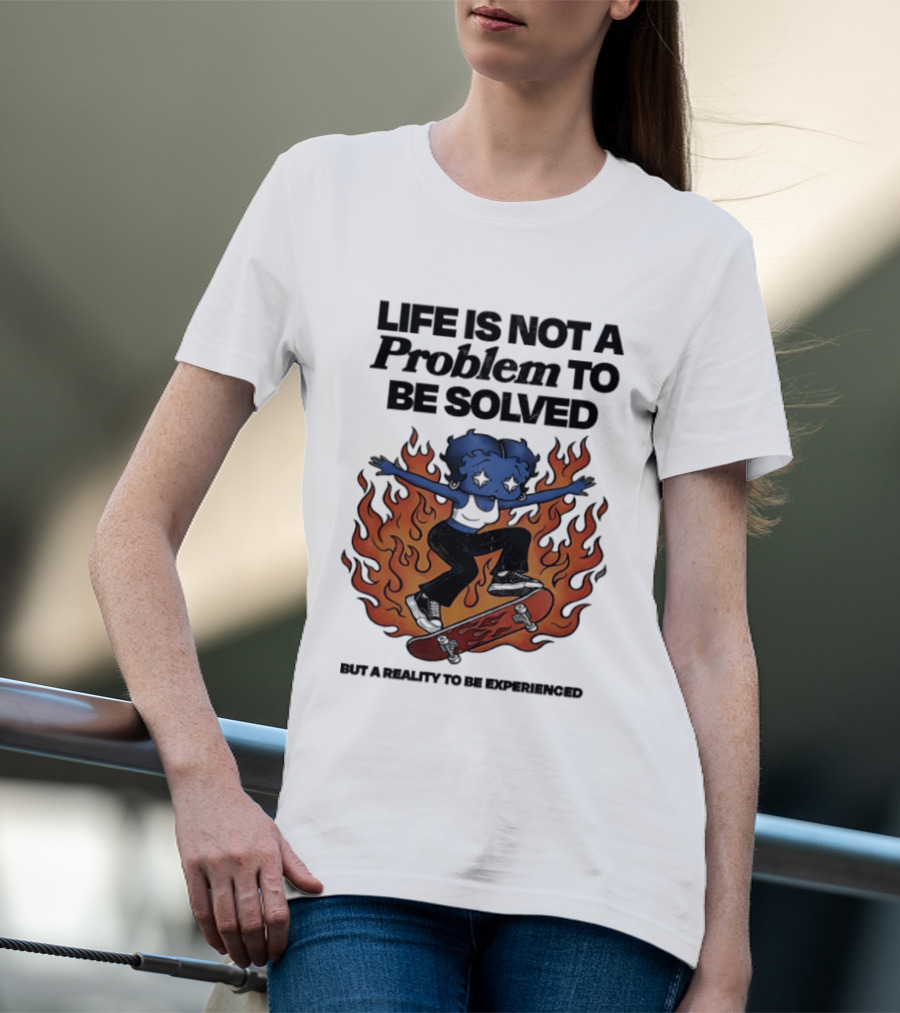Life Is Not A Problem To Be Solved But A Reality To Be Experienced Skateboard Flames T-Shirt
