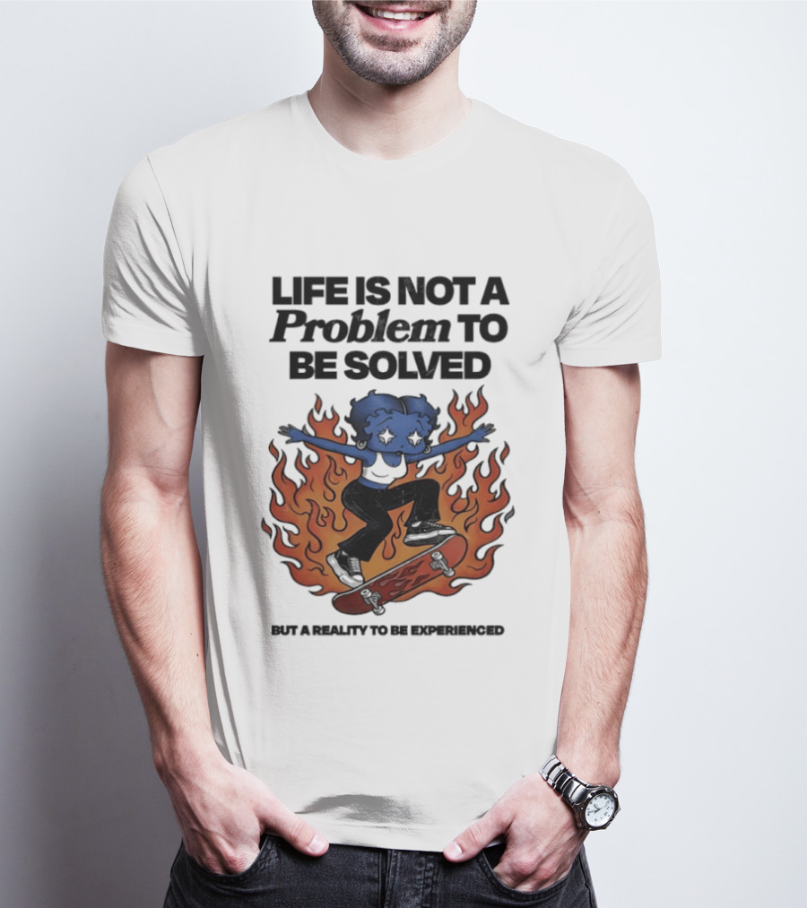 Life Is Not A Problem To Be Solved But A Reality To Be Experienced Skateboard Flames T-Shirt