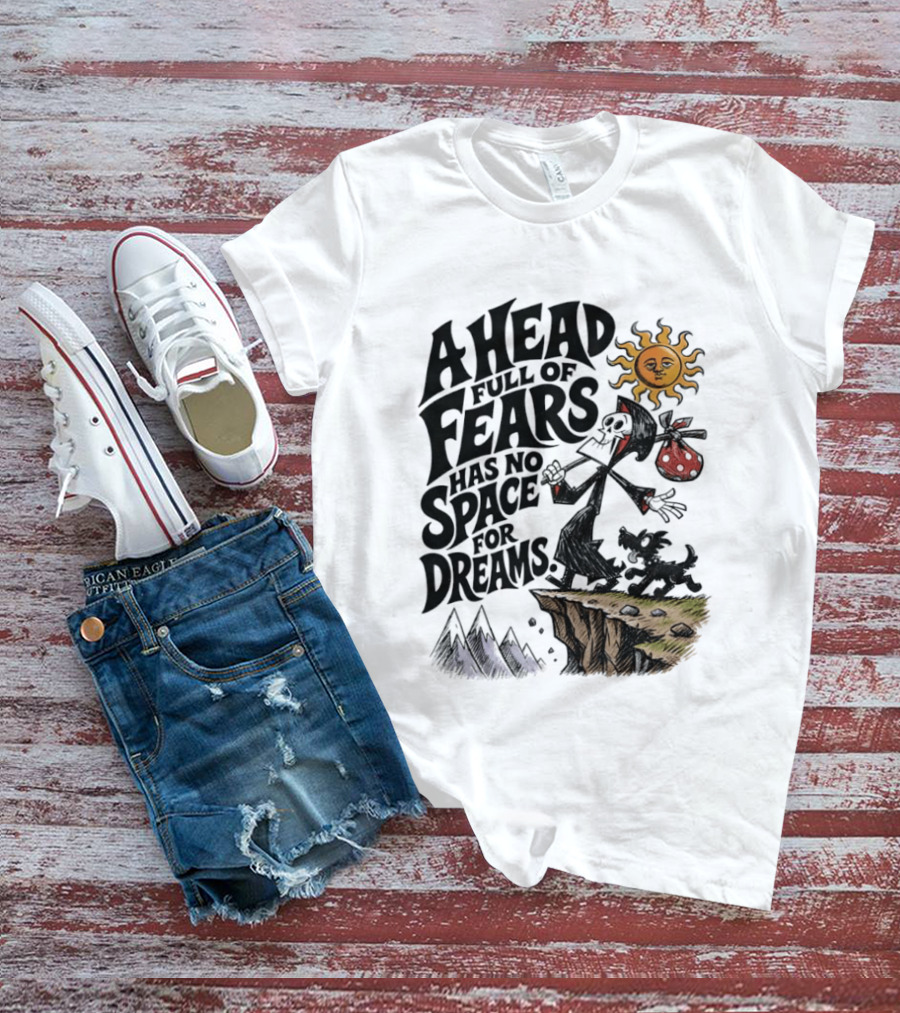 Grim Reaper A Head Full Of Fears Has No Space For Dreams Sun And Mountains Scene T-Shirt