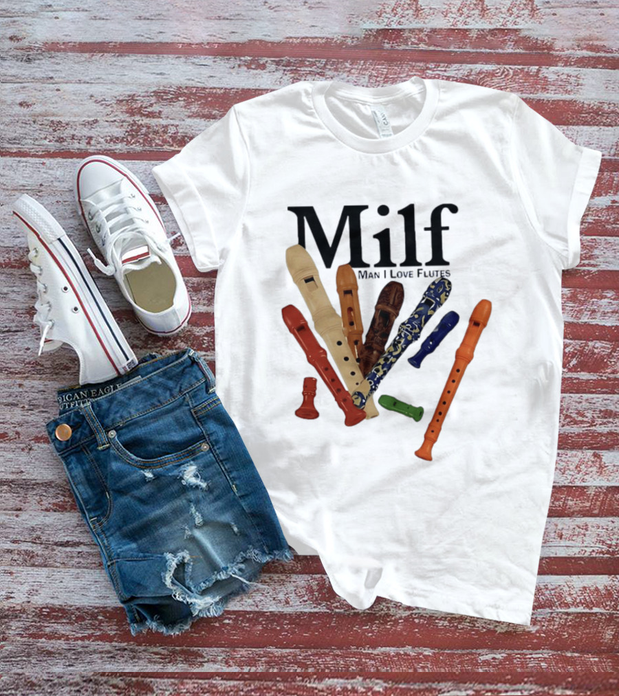 Milf Man I Love Flutes Recorder Musical Instruments T-Shirt