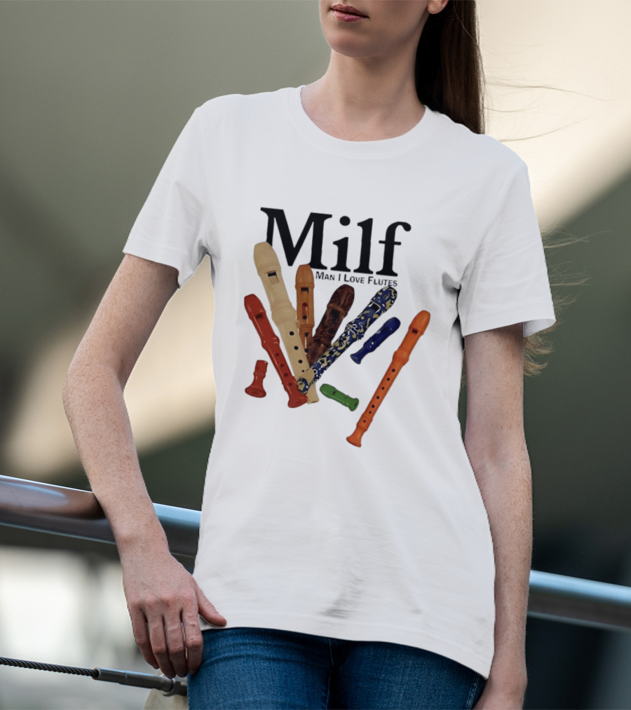 Milf Man I Love Flutes Recorder Musical Instruments T-Shirt