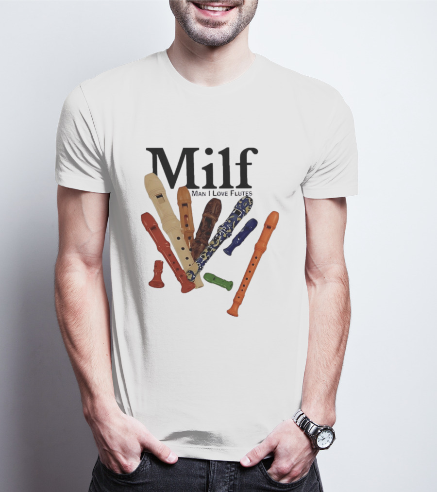Milf Man I Love Flutes Recorder Musical Instruments T-Shirt