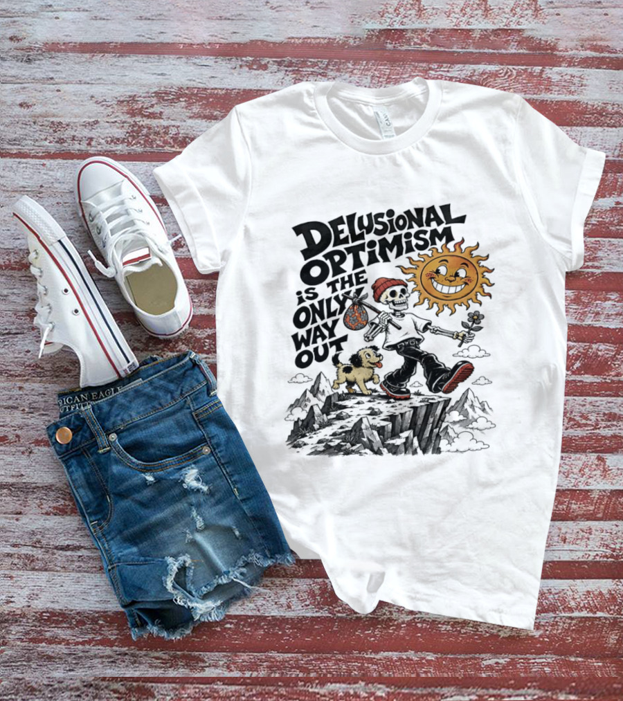 Delusional Optimism Is The Only Way Out Skeleton And Dog With Sun T-Shirt