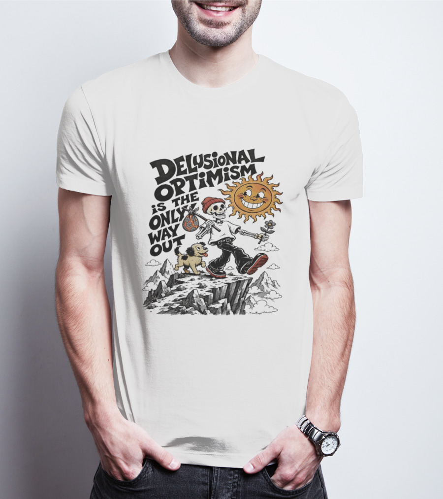 Delusional Optimism Is The Only Way Out Skeleton And Dog With Sun T-Shirt