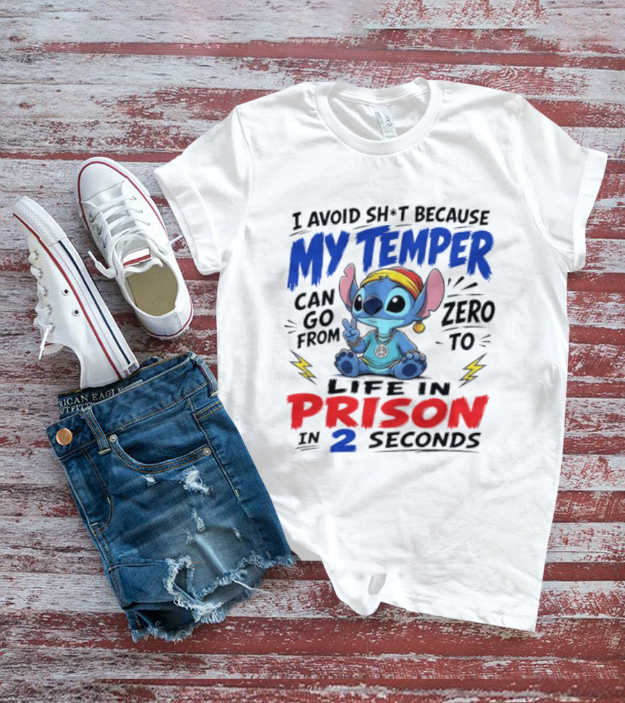 Stitch I Avoid Sh*t Because My Temper Can Go From Zero To Life In Prison In 2 Seconds T-Shirt