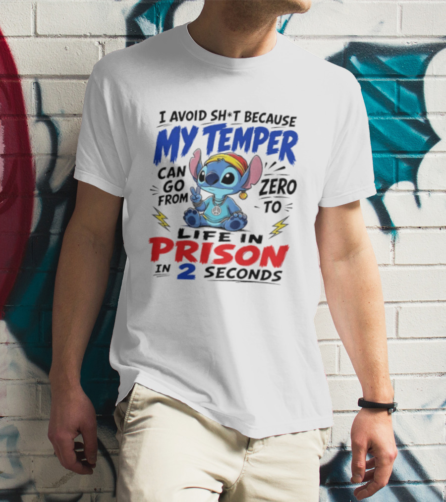 Stitch I Avoid Sh*t Because My Temper Can Go From Zero To Life In Prison In 2 Seconds T-Shirt