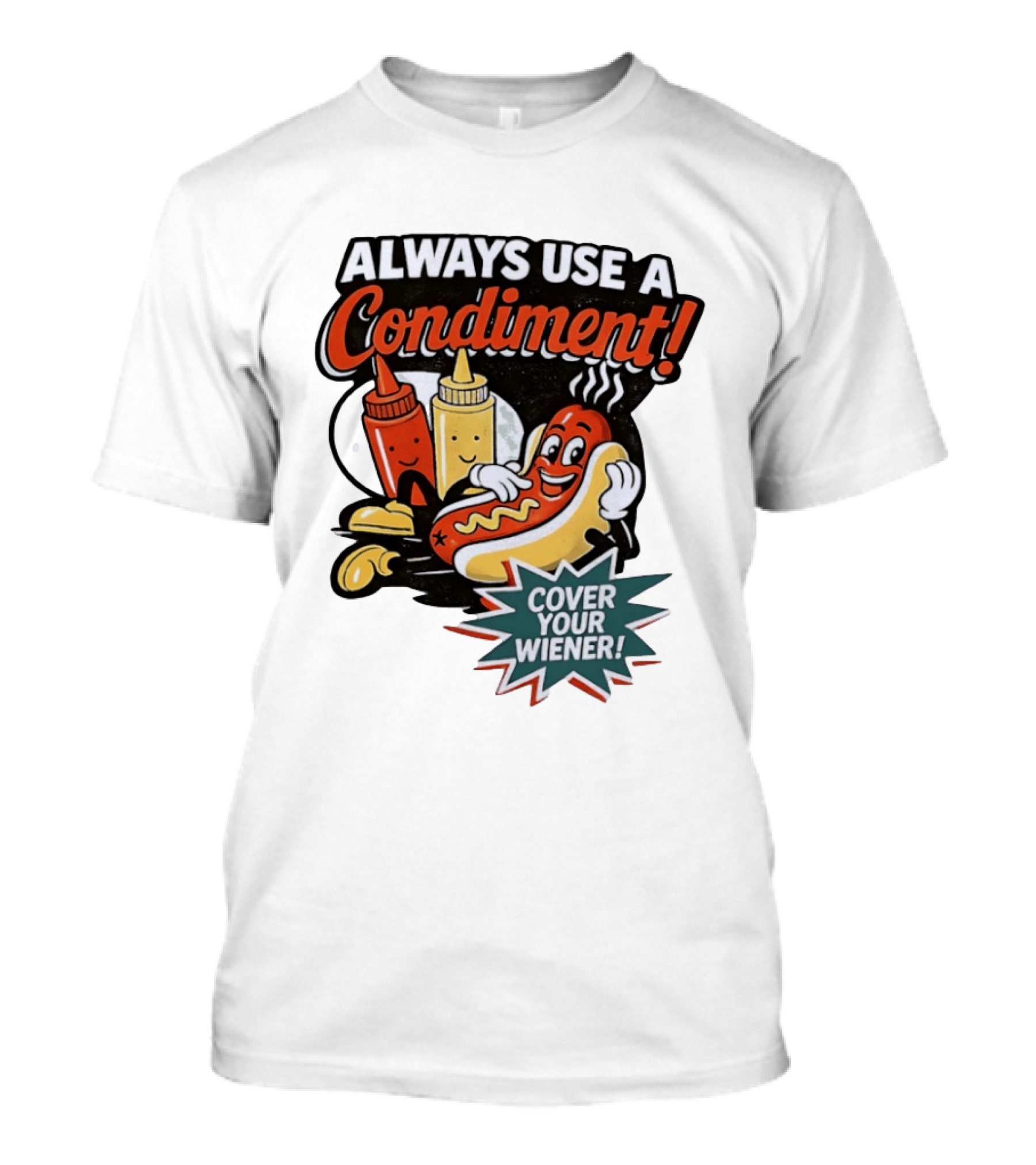 Always Use A Condiment Cover Your Wiener Hot Dog Fun T-Shirt