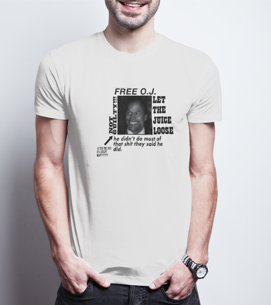Free O.j. Let The Juice Loose Not Guilty T-Shirt