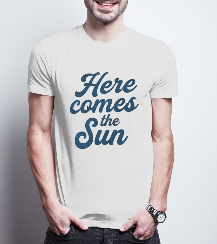 Here Comes The Sun Inspirational Sunshine T-Shirt