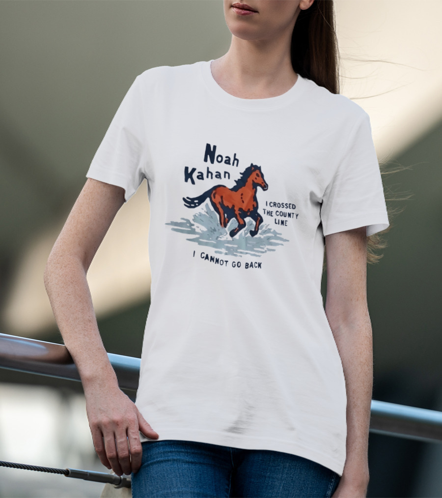 Noah Kahan I Crossed The County Line Horse I Cannot Go Back T-Shirt