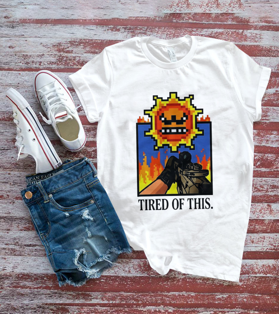 Tired Of This Pixel Sun Fire Gaming Weapon Retro Aesthetic T-Shirt