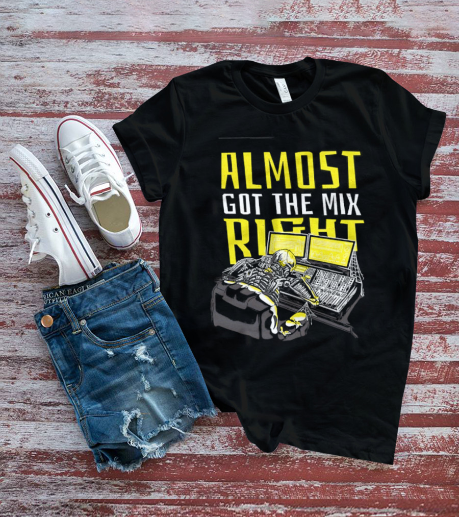 Skeleton Sound Engineer Almost Got The Mix Right Audio Mixing Humor T-Shirt