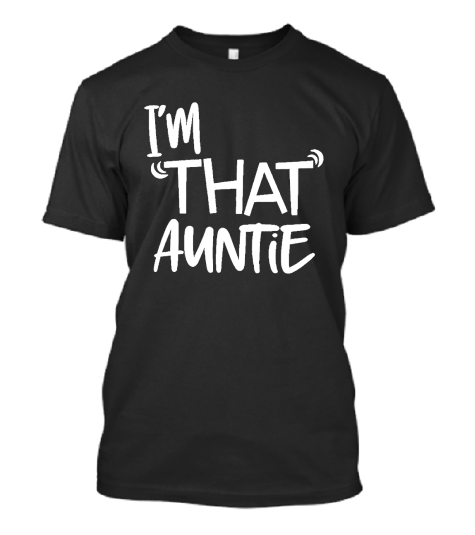 I'm That Auntie Text Bold Fun T-Shirt
