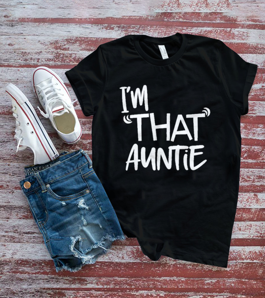 I'm That Auntie Text Bold Fun T-Shirt
