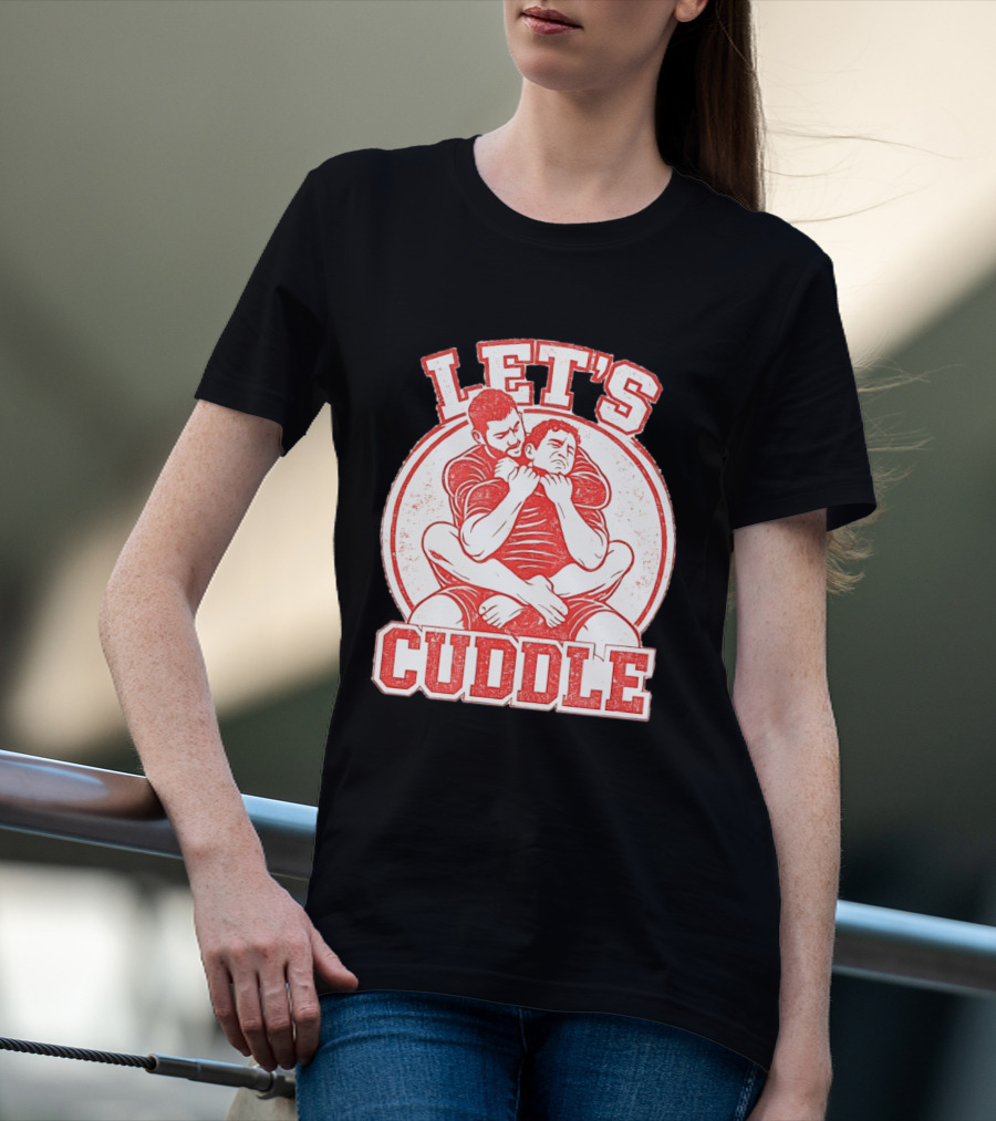 Let's Cuddle Wrestling Choke Hold T-Shirt