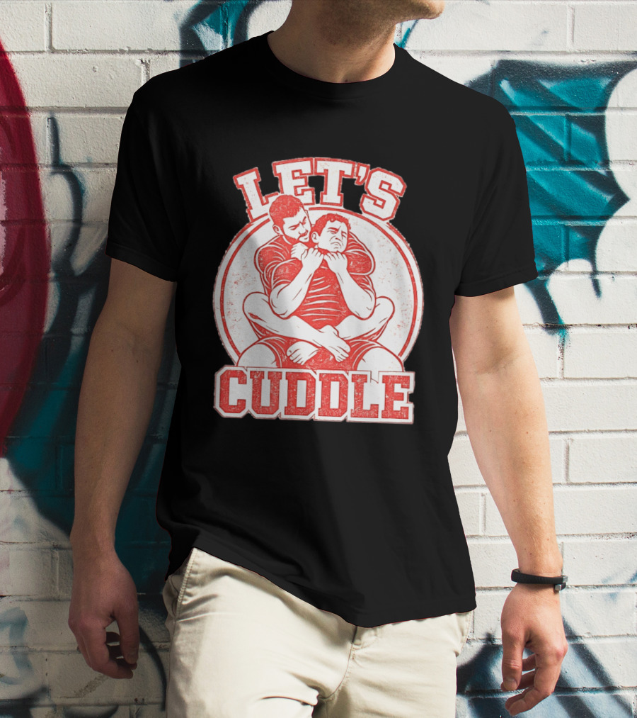 Let's Cuddle Wrestling Choke Hold T-Shirt