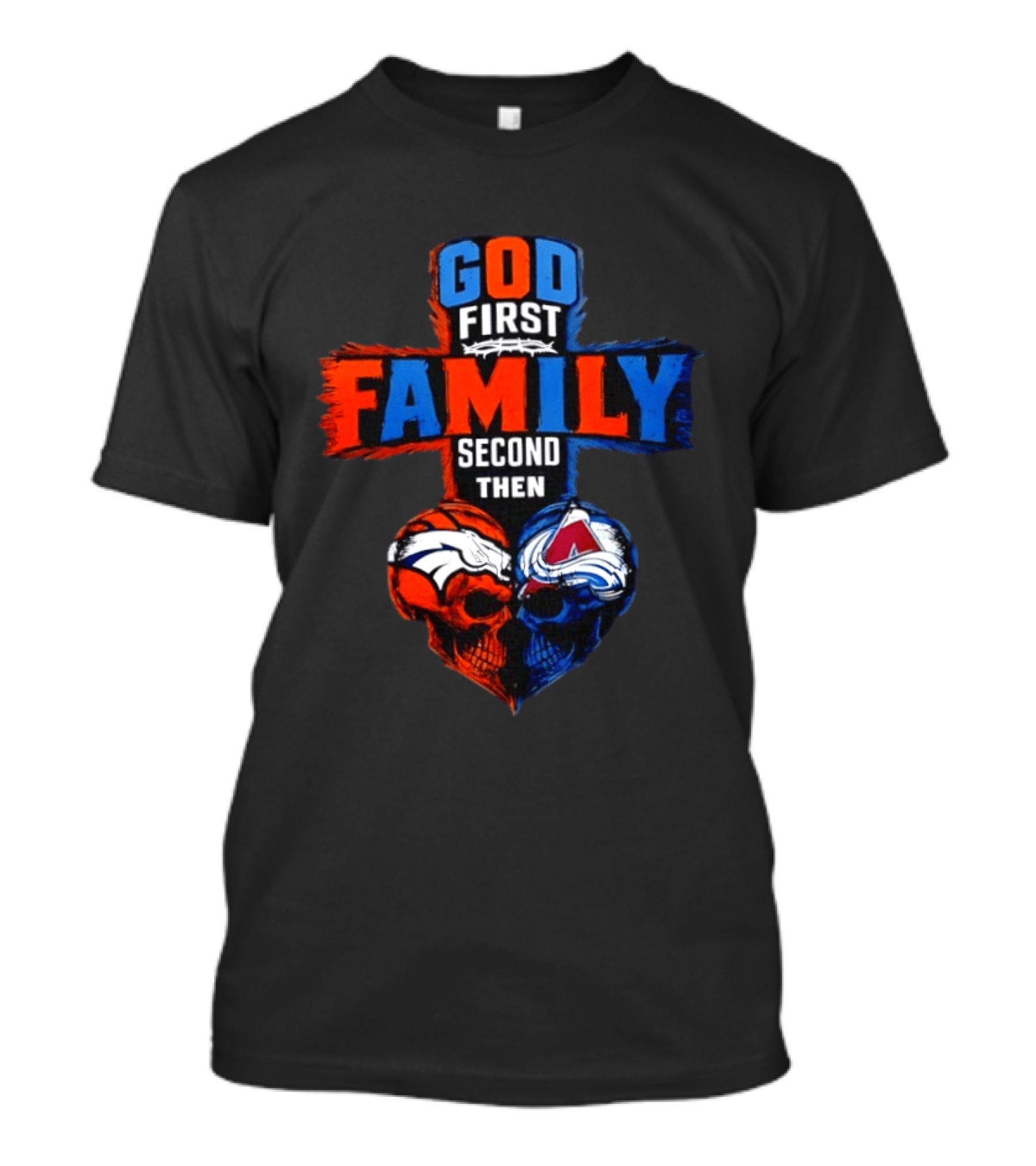 God First Family Second Then Denver Broncos Colorado Avalanche Skull Heart T-Shirt