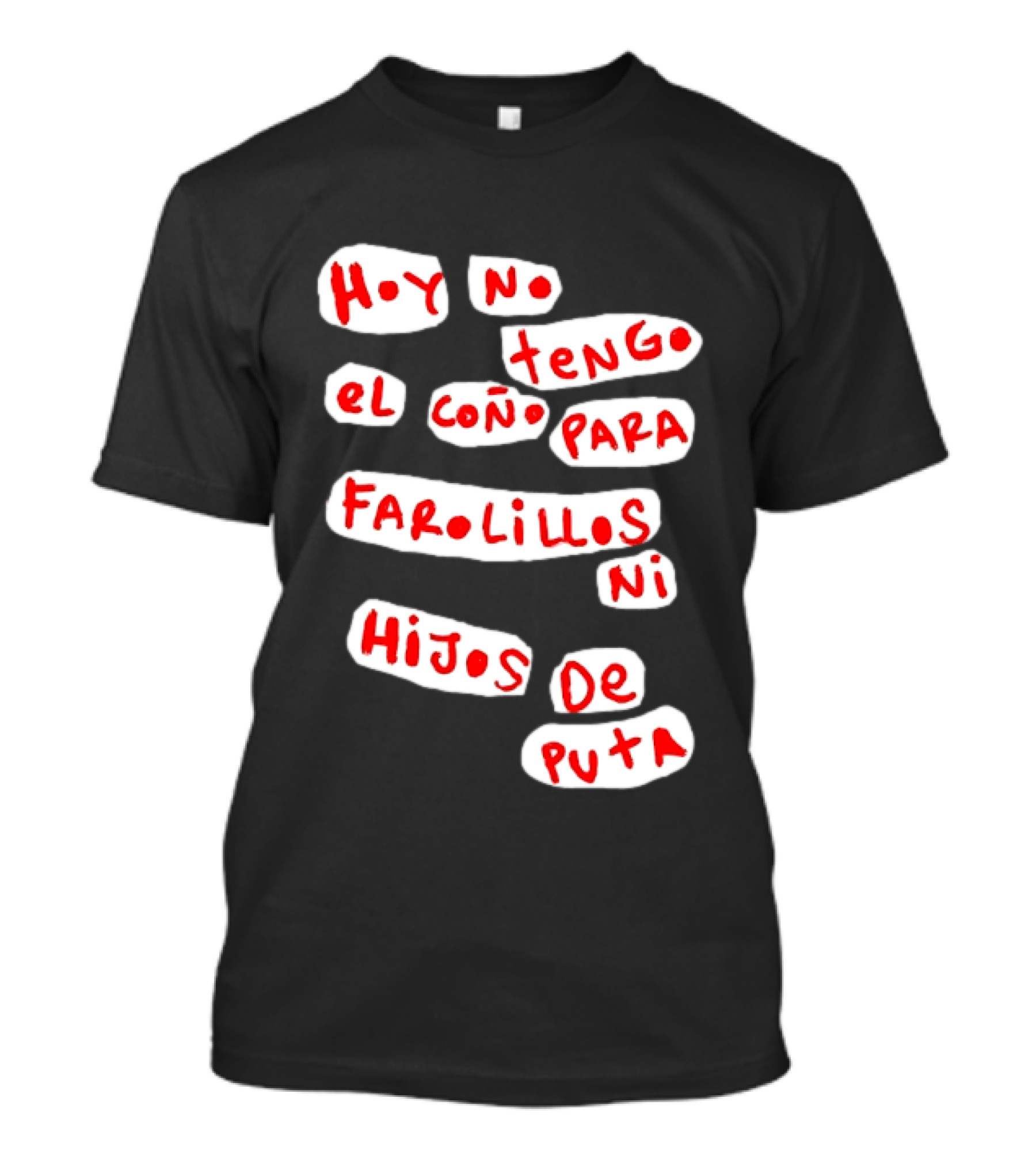 Hoy No Tengo El Coño Para Farolillos Ni Hijos De Puta T-Shirt