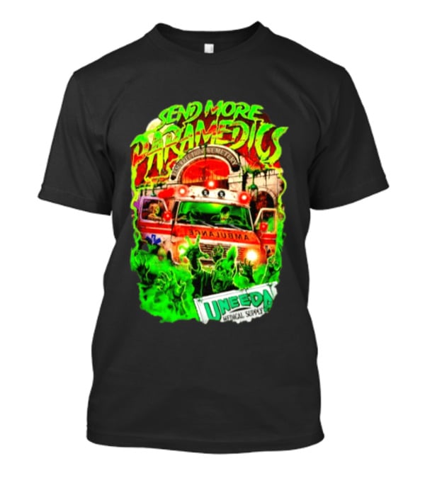 Send More Paramedics Ambulance At Resurrection Cemetery Uneeda Medical Supply T-Shirt