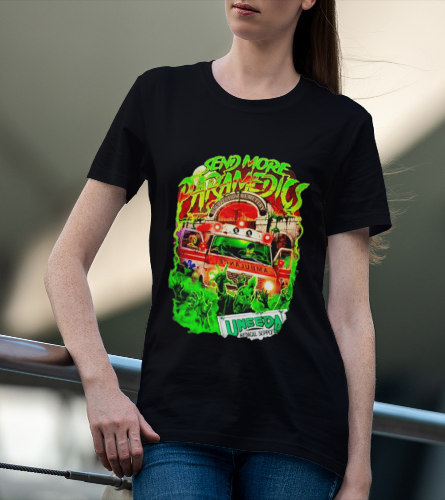 Send More Paramedics Ambulance At Resurrection Cemetery Uneeda Medical Supply T-Shirt