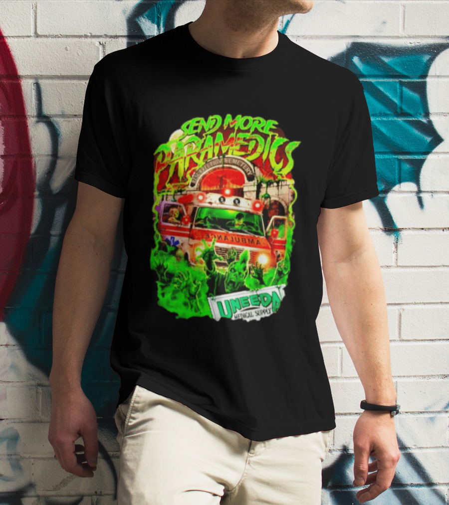 Send More Paramedics Ambulance At Resurrection Cemetery Uneeda Medical Supply T-Shirt