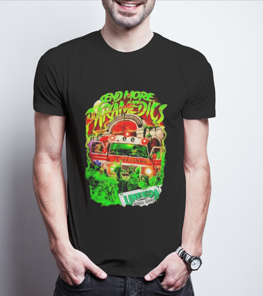 Send More Paramedics Ambulance At Resurrection Cemetery Uneeda Medical Supply T-Shirt