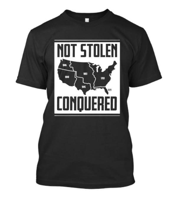 United States Map Not Stolen Conquered Historical Expansion T-Shirt