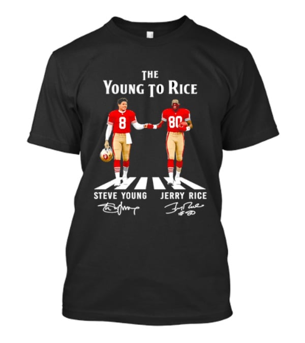 The Young To Rice Steve Young Jerry Rice SF 49ers T-Shirt