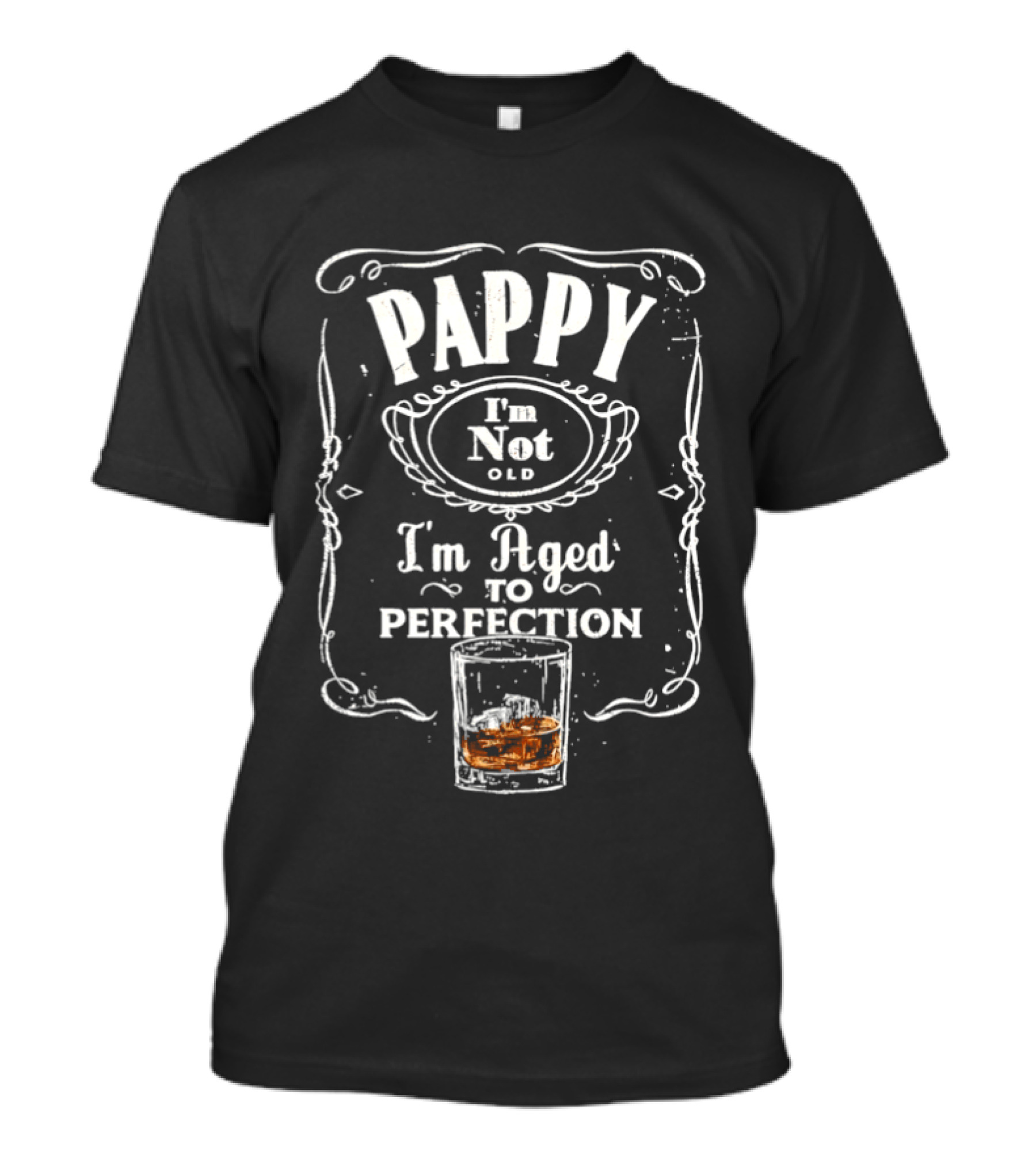 Pappy I'm Not Old I'm Aged To Perfection Whiskey Glass T-Shirt