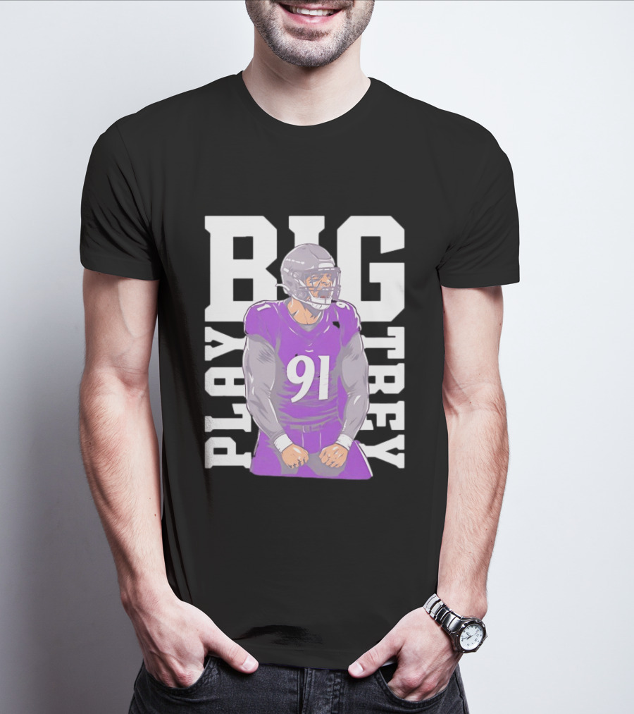 Baltimore Ravens Trey Hendrickson Play Big Number 91 Football Player T-Shirt