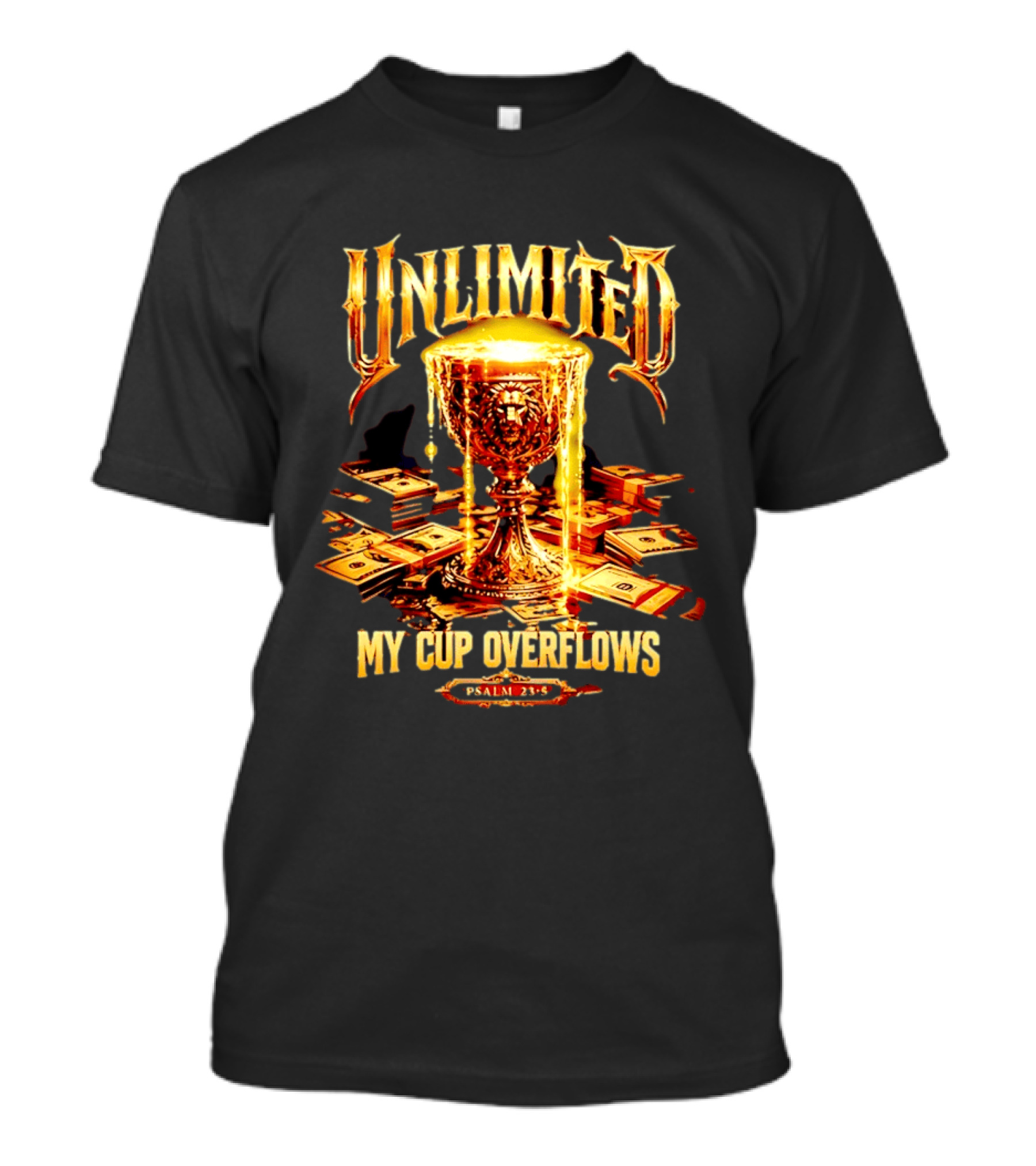 Unlimited My Cup Overflows Psalm 23 5 Holy Grail Money T-Shirt