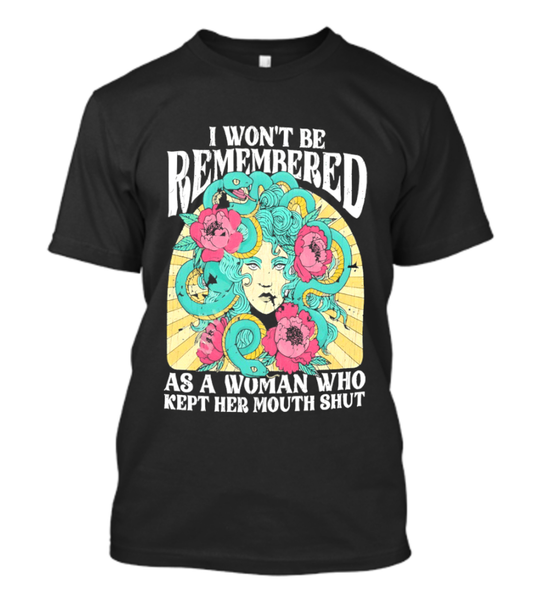 Medusa I Won't Be Remembered As A Woman Who Kept Her Mouth Shut Blossoms And Snakes T-Shirt