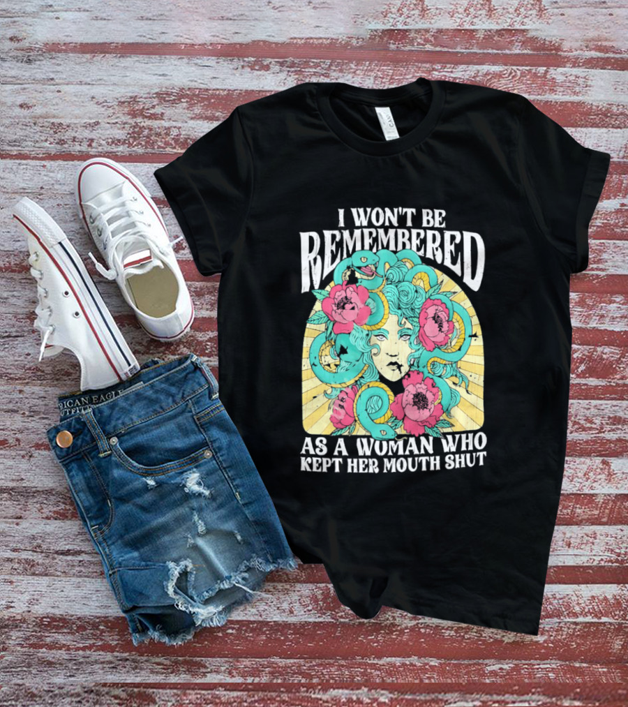 Medusa I Won't Be Remembered As A Woman Who Kept Her Mouth Shut Blossoms And Snakes T-Shirt