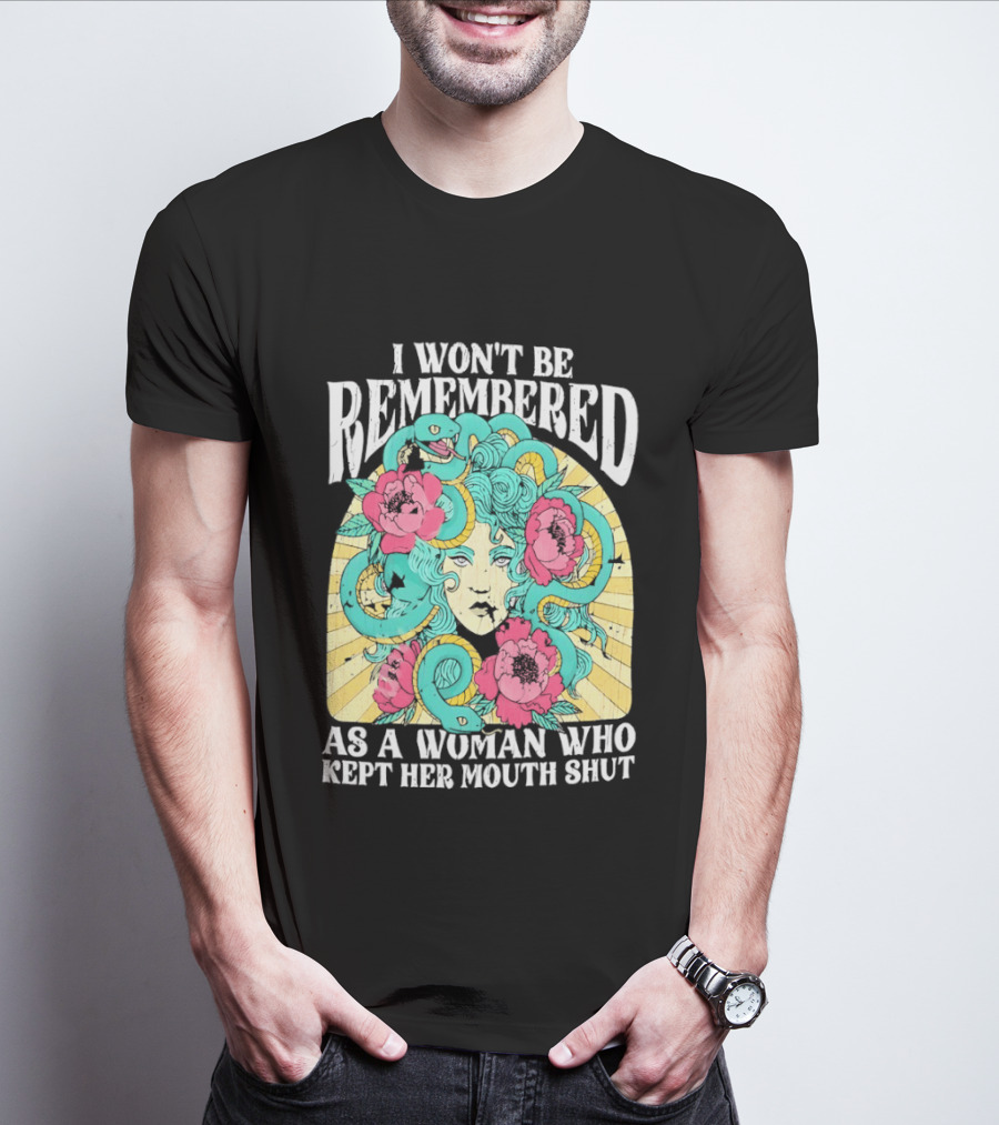 Medusa I Won't Be Remembered As A Woman Who Kept Her Mouth Shut Blossoms And Snakes T-Shirt